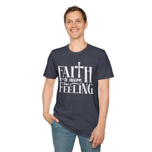 Faith is More Than A Feeling T-Shirt