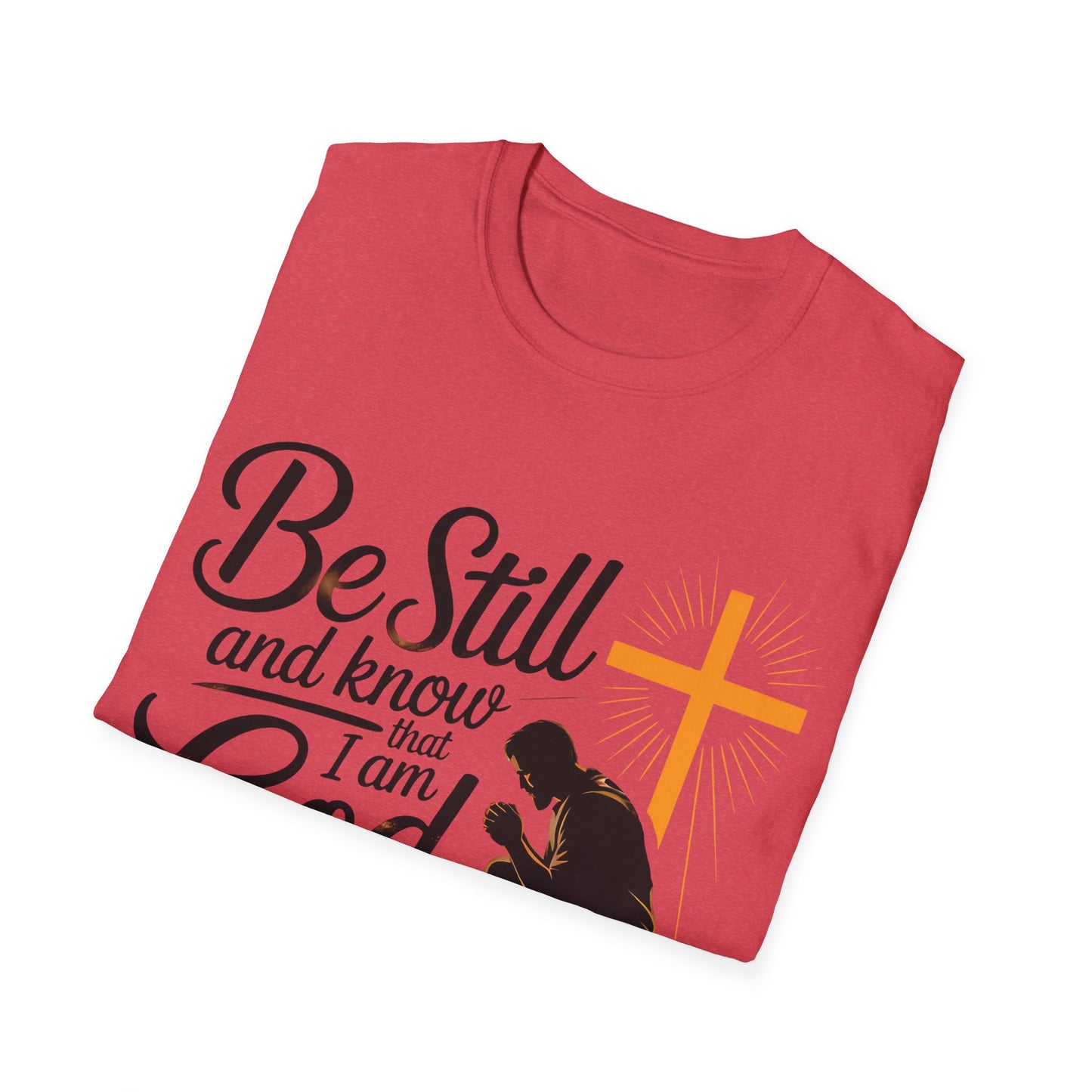Be Still and Know That I Am God Christian T-Shirt