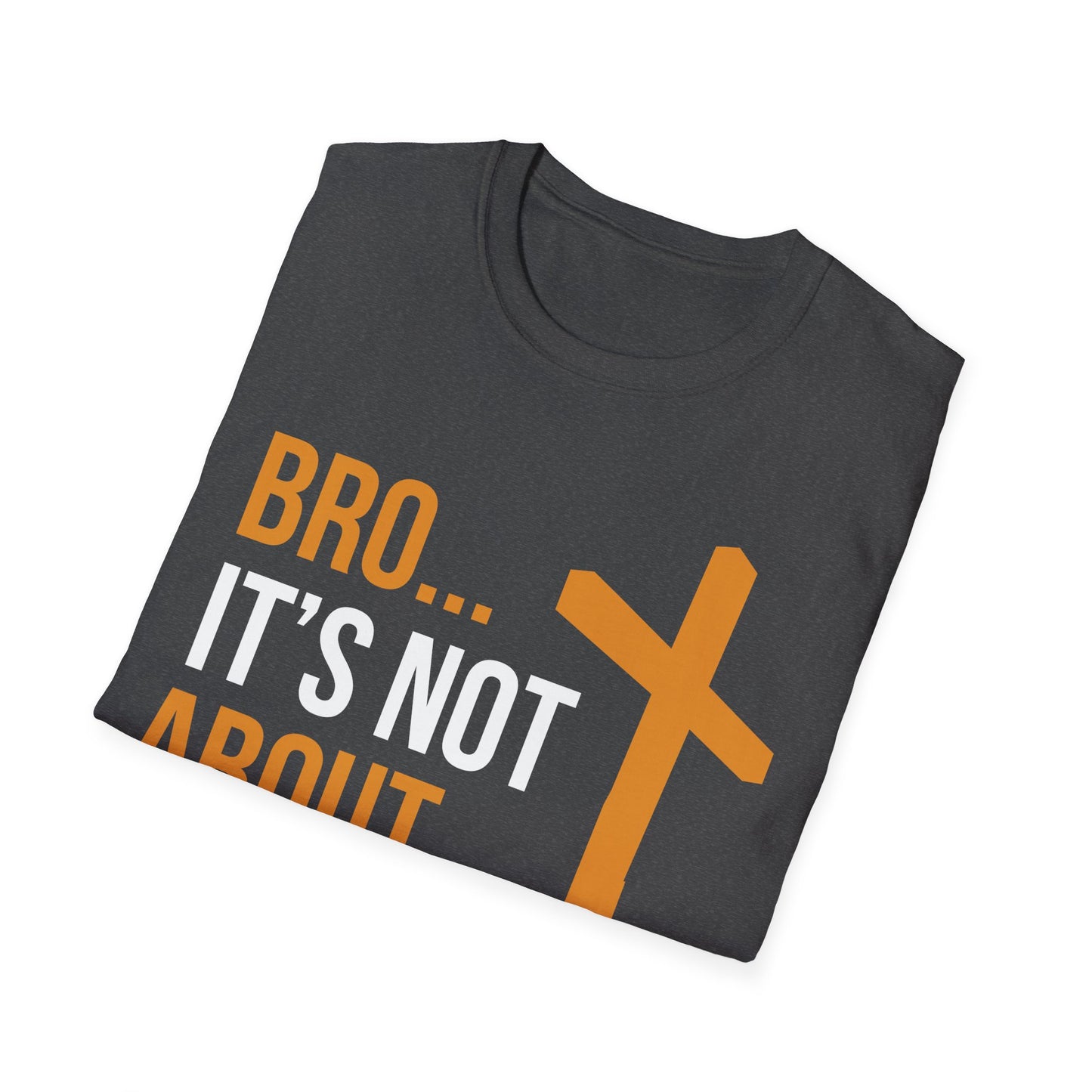 Bro It's Not About You Christian T-Shirt