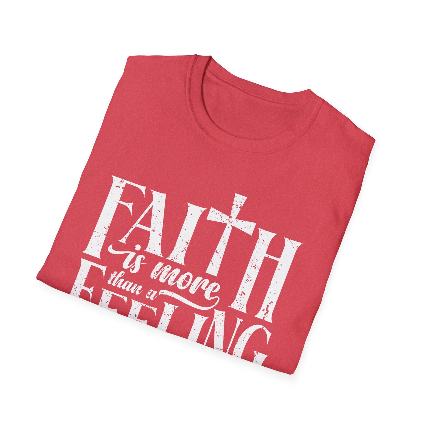 Faith is More Than A Feeling T-Shirt