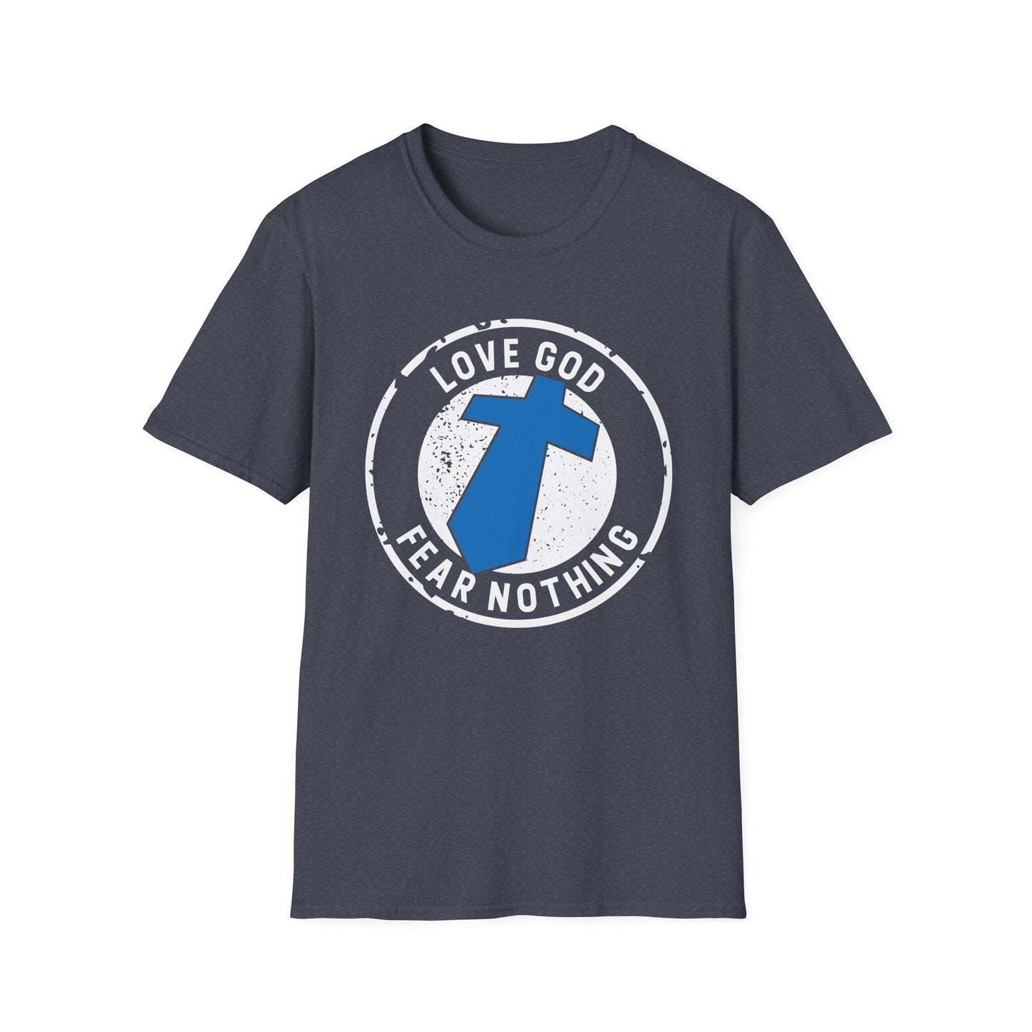Love God Fear Nothing Faith Warrior T-Shirt