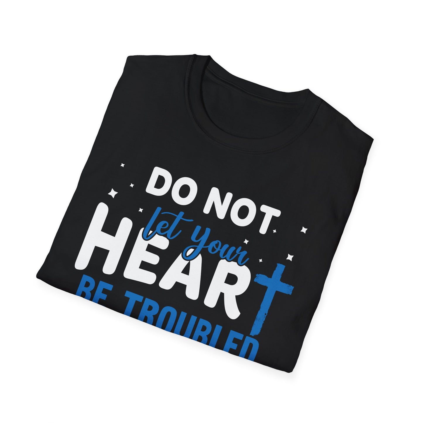 Do Not Let Your Hearts Be Troubled - John 14:27 Bible Verse T-Shirt