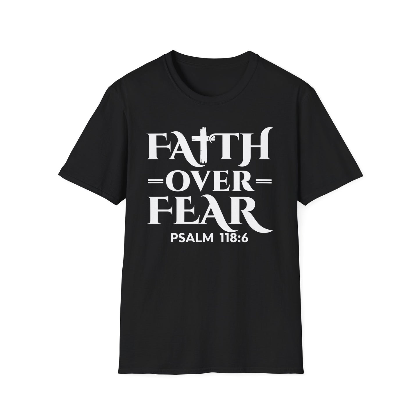 Faith Over Fear T-Shirt - Psalm 118:6 Bible Verse T-Shirt
