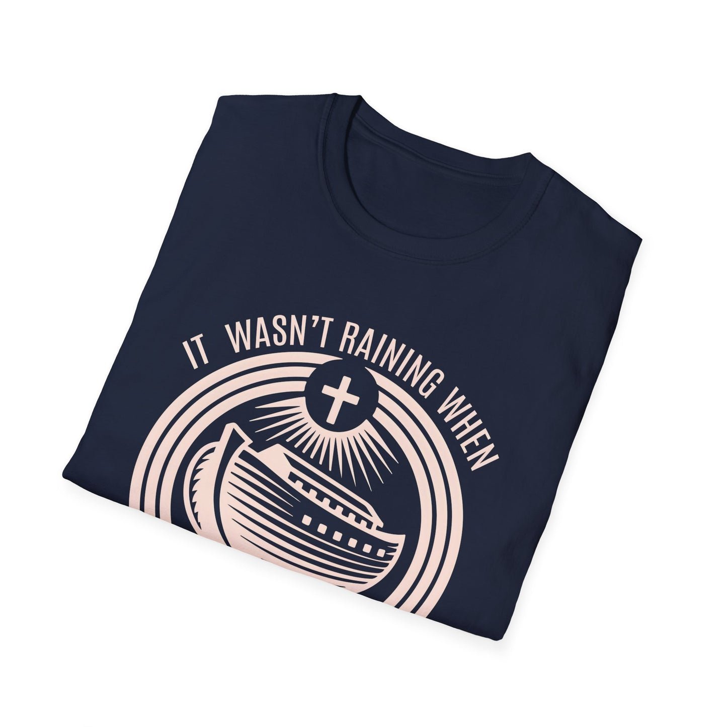 It Wasn’t Raining When Noah Built The Ark T-Shirt