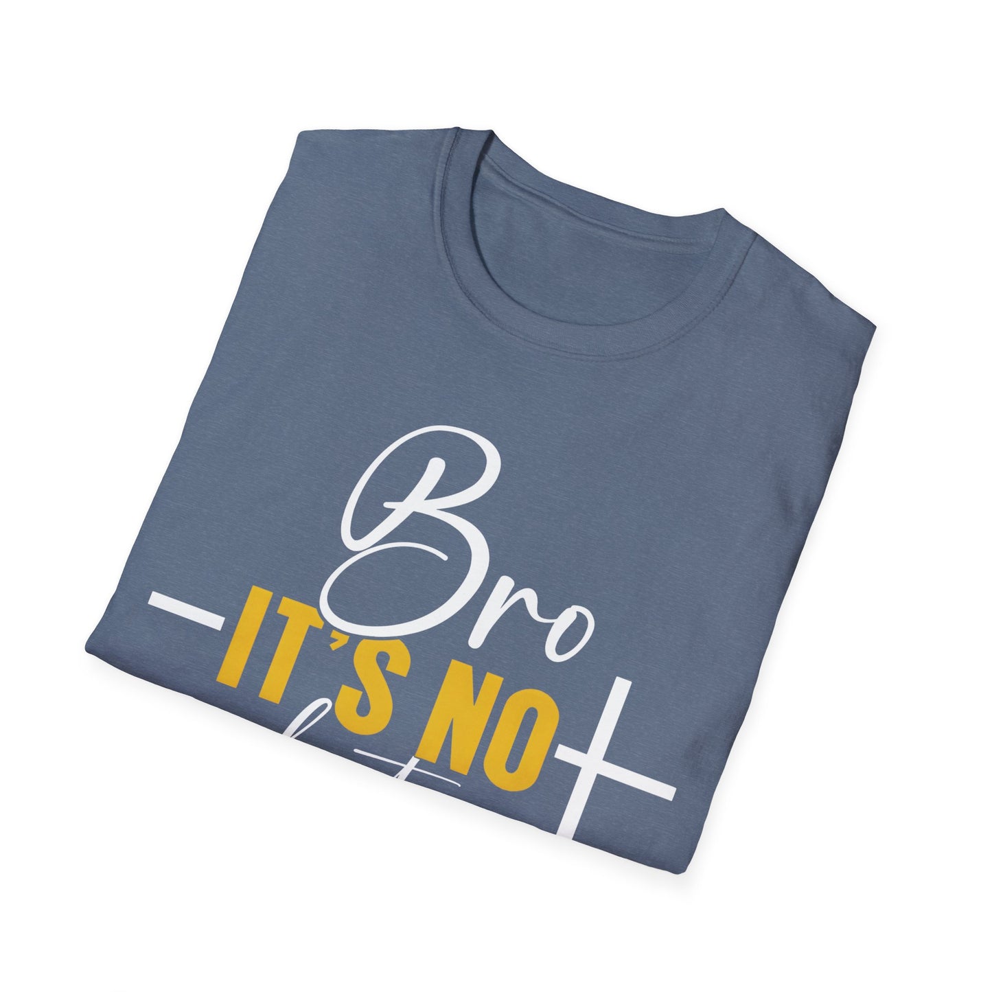 Bro It’s Not About You T-Shirt