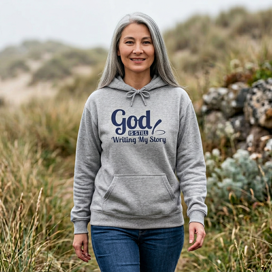 God Is Still Writing My Story Hoodie – Inspirational Christian Faith Pullover