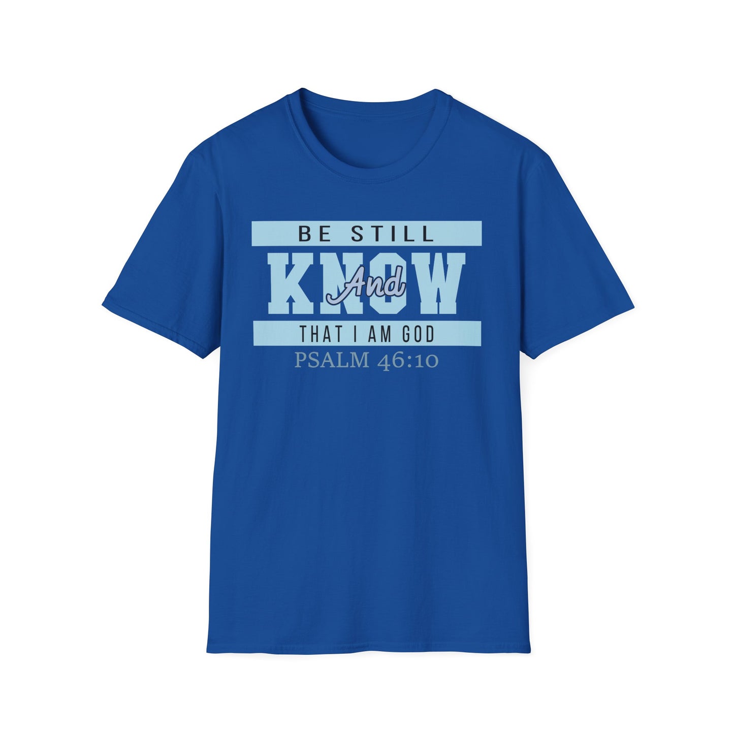 Be Still And Know That I Am God - Psalm 46:10 Bible Verse T-Shirt