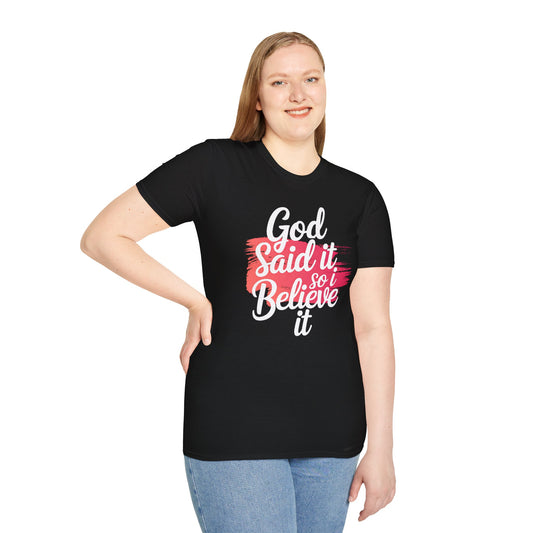 God Said It, So I Believe It T-Shirt