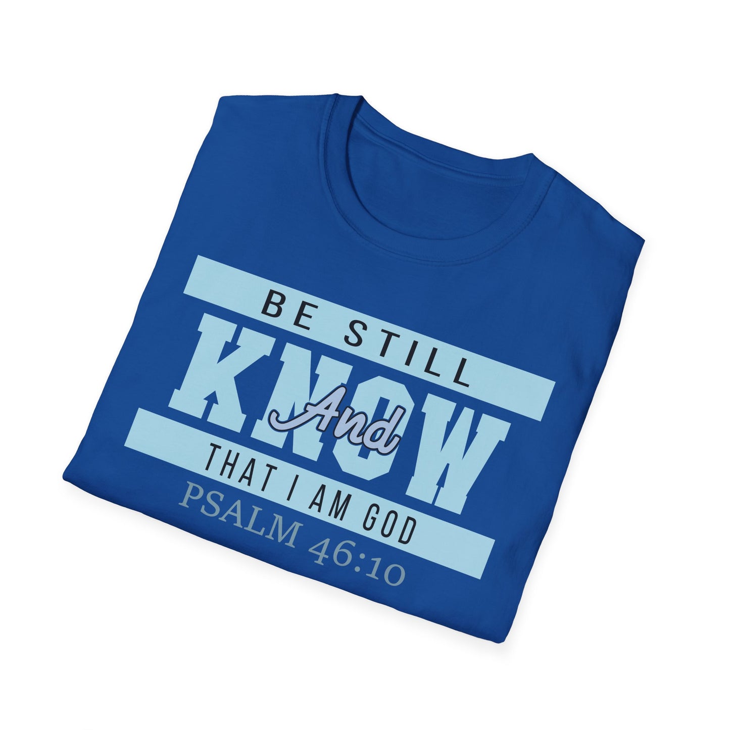 Be Still And Know That I Am God - Psalm 46:10 Bible Verse T-Shirt