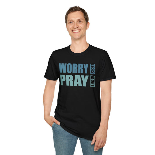 Worry Less, Pray More T-Shirt