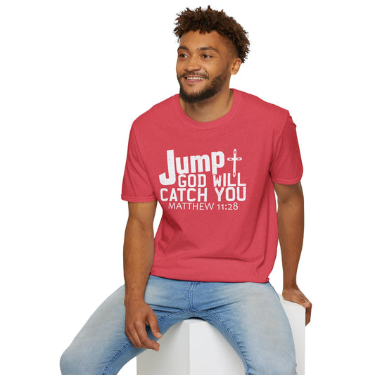Jump, God Will Catch You - Matthew 11:28 T-Shirt