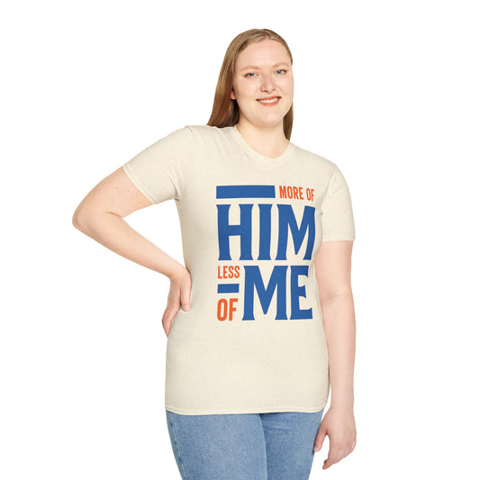 More Of Him, Less Of Me T-Shirt