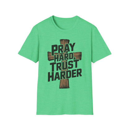 Pray Hard, Trust Harder T-Shirt