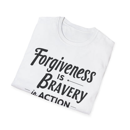 Forgiveness Is Bravery In Action T-Shirt