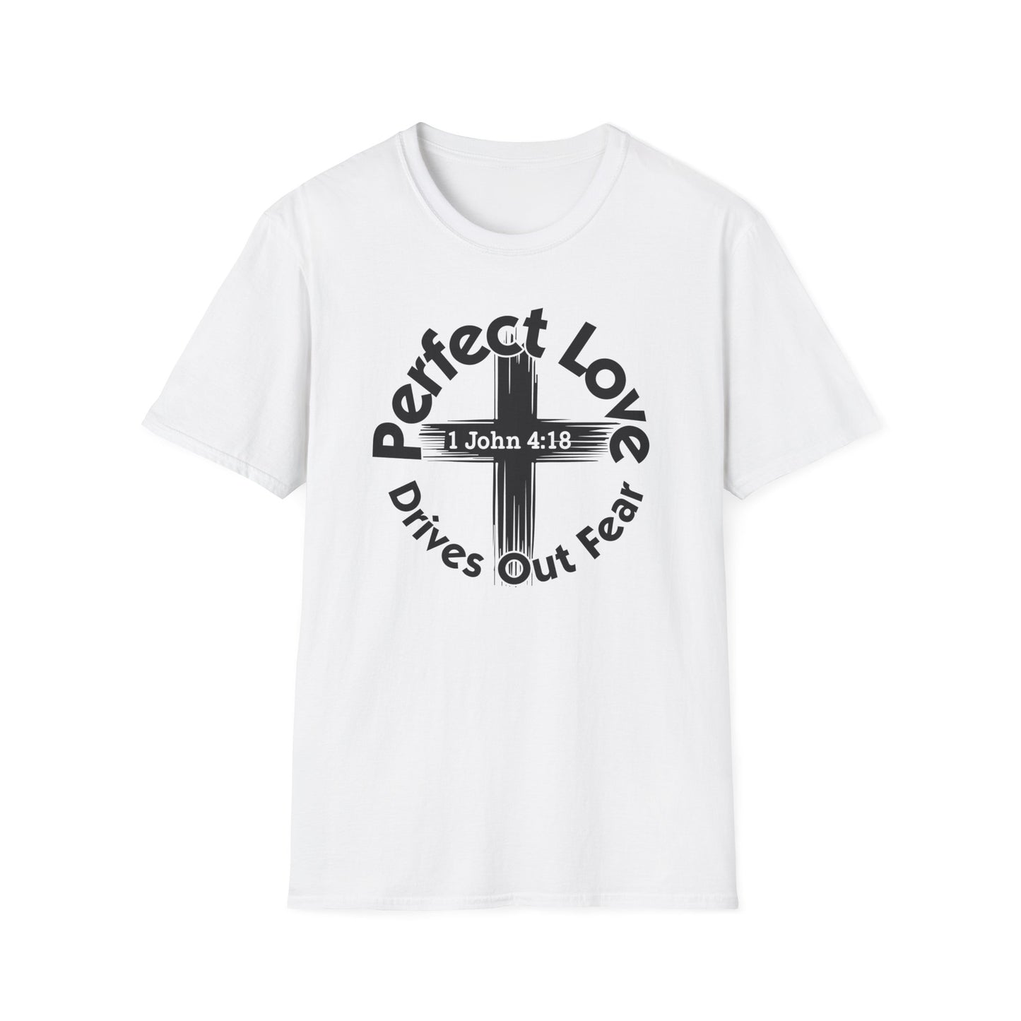 Perfect Love Drives Out Fear - 1 John 4:18 Bible Verse T-Shirt