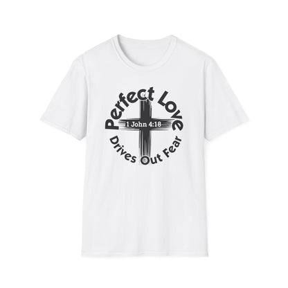 Perfect Love Drives Out Fear - 1 John 4:18 Bible Verse T-Shirt