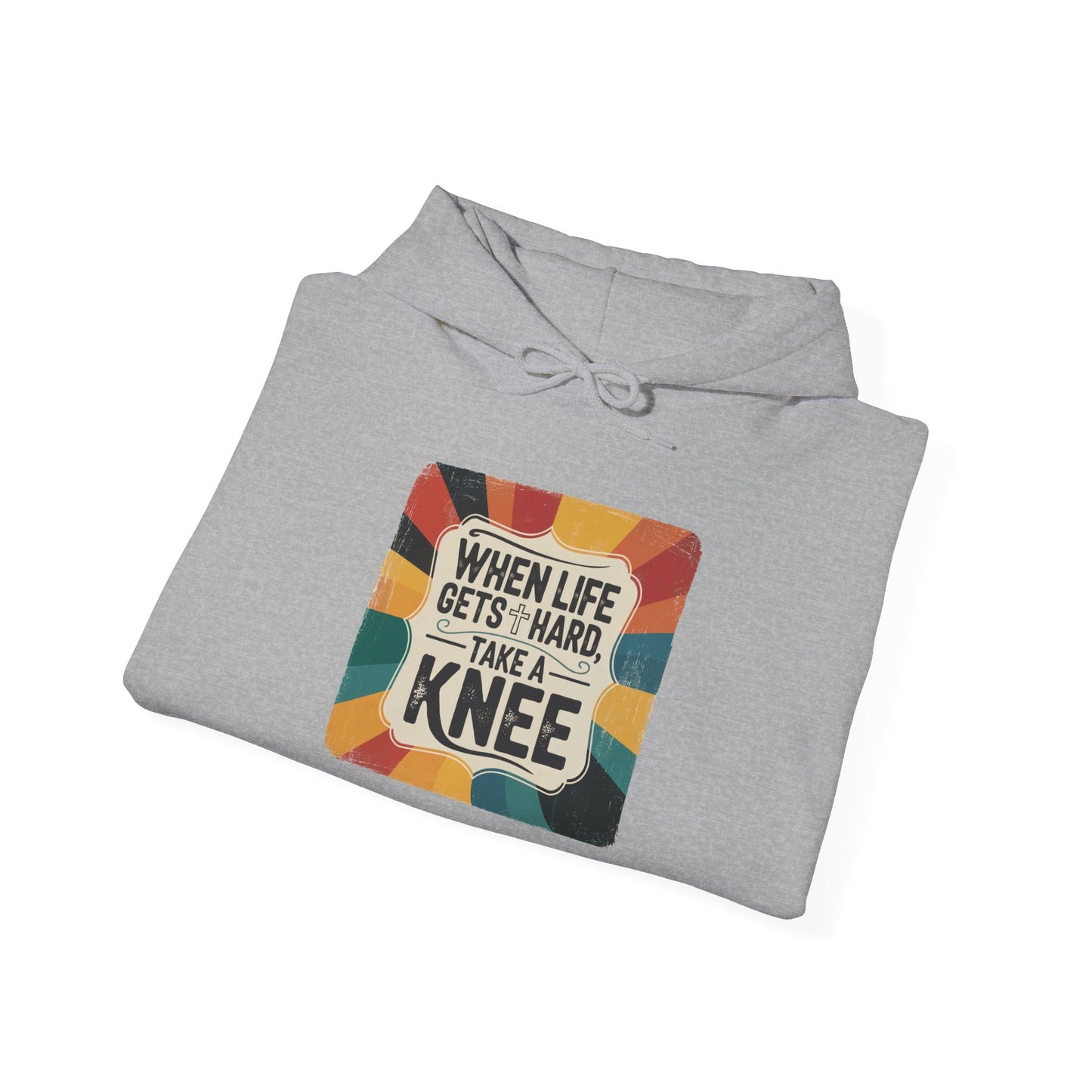 When Life Gets Hard Take a Knee — Inspirational Christian Hoodie