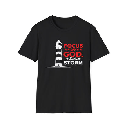 Focus On God, Not The Storm T-Shirt