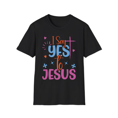 I Say Yes To Jesus T-Shirt