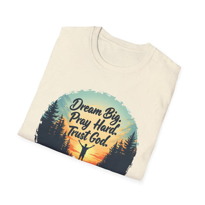 Dream Big, Pray Hard, Trust God - Philippians 4:13 Bible Verse T-Shirt