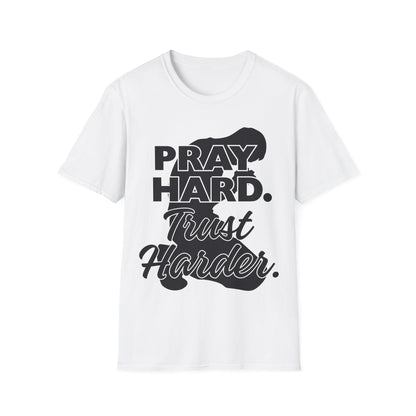 Pray Hard Trust Harder Christian Men's T-Shirt
