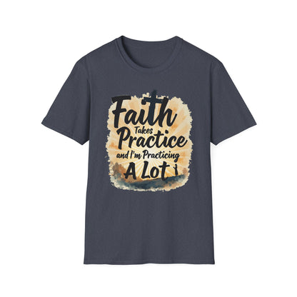 Faith Takes Practice T-Shirt