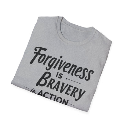 Forgiveness Is Bravery In Action T-Shirt