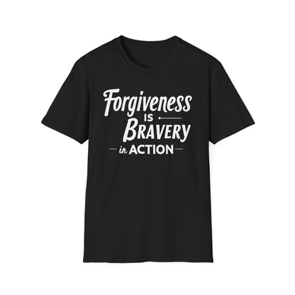 Forgiveness Is Bravery In Action T-Shirt