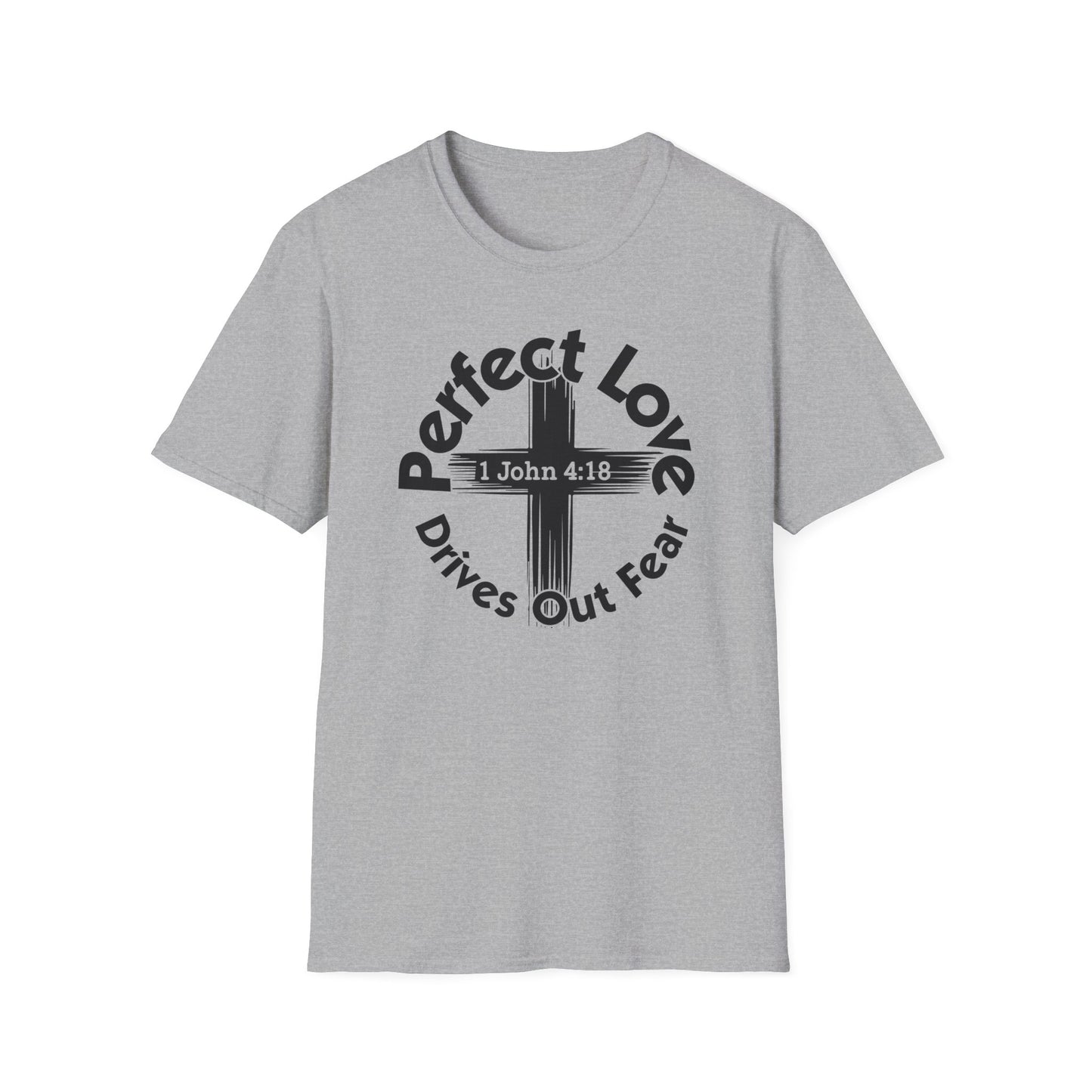 Perfect Love Drives Out Fear - 1 John 4:18 Bible Verse T-Shirt