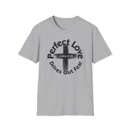 Perfect Love Drives Out Fear - 1 John 4:18 Bible Verse T-Shirt