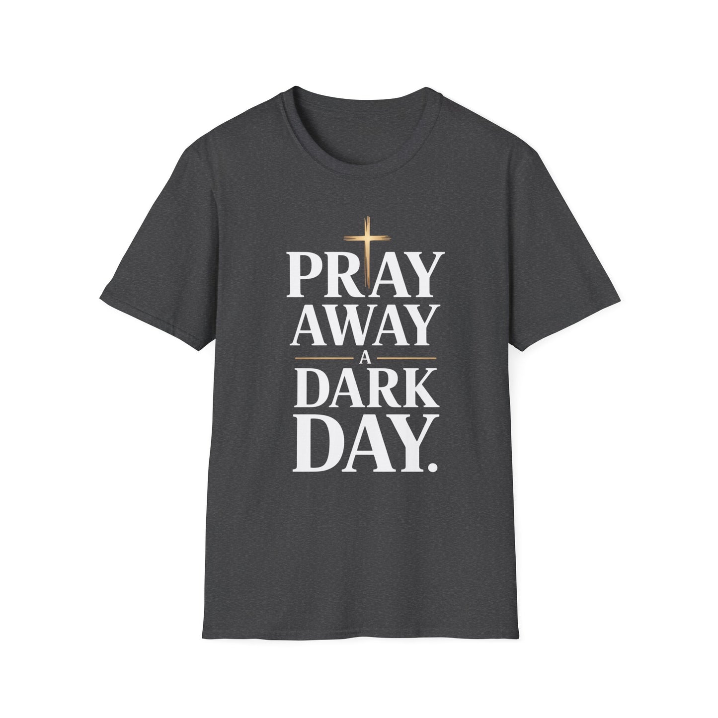 Pray Away A Dark Day T-Shirt