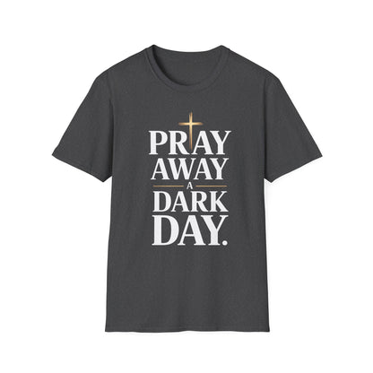 Pray Away A Dark Day T-Shirt