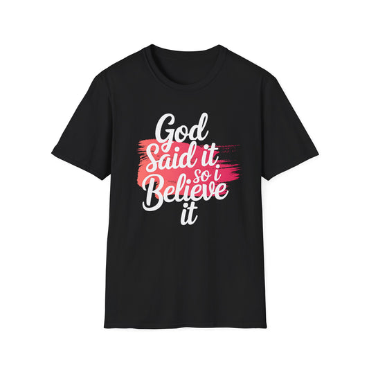 God Said It, So I Believe It T-Shirt