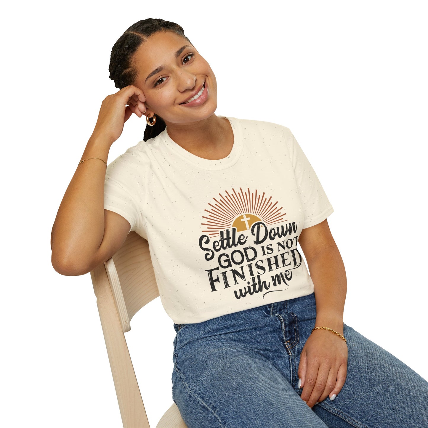 Settle Down, God Is Not Finished With Me T-Shirt