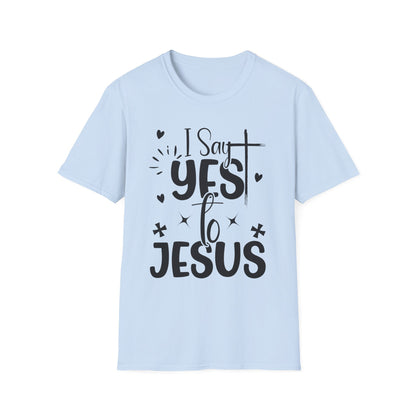 I Say Yes To Jesus T-Shirt