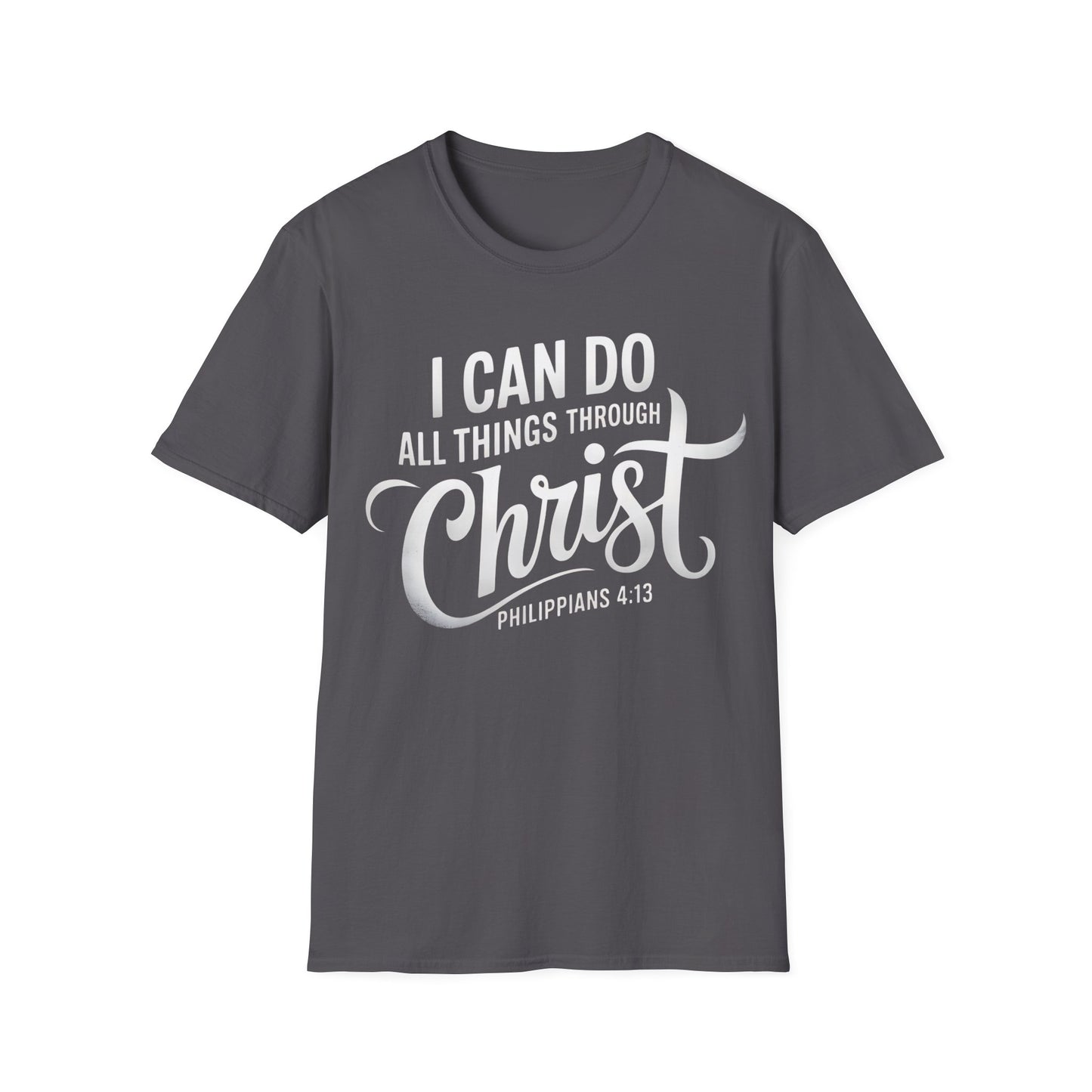 I Can Do All Things Through Christ - Philippians 4:13 T-Shirt
