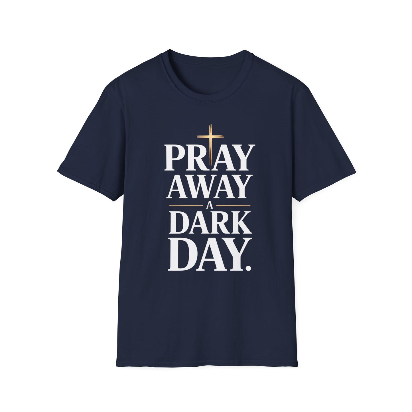 Pray Away A Dark Day T-Shirt