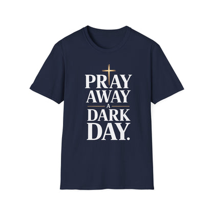 Pray Away A Dark Day T-Shirt