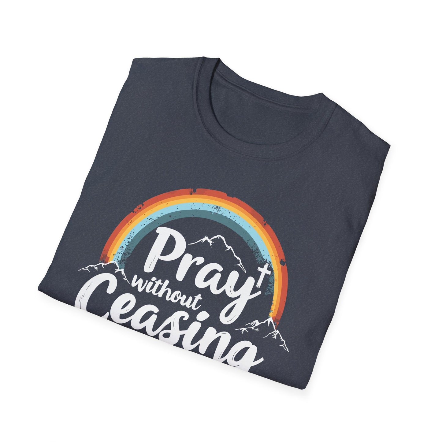Pray Without Ceasing - 1 Thess. 5:17 Bible Verse T-Shirt