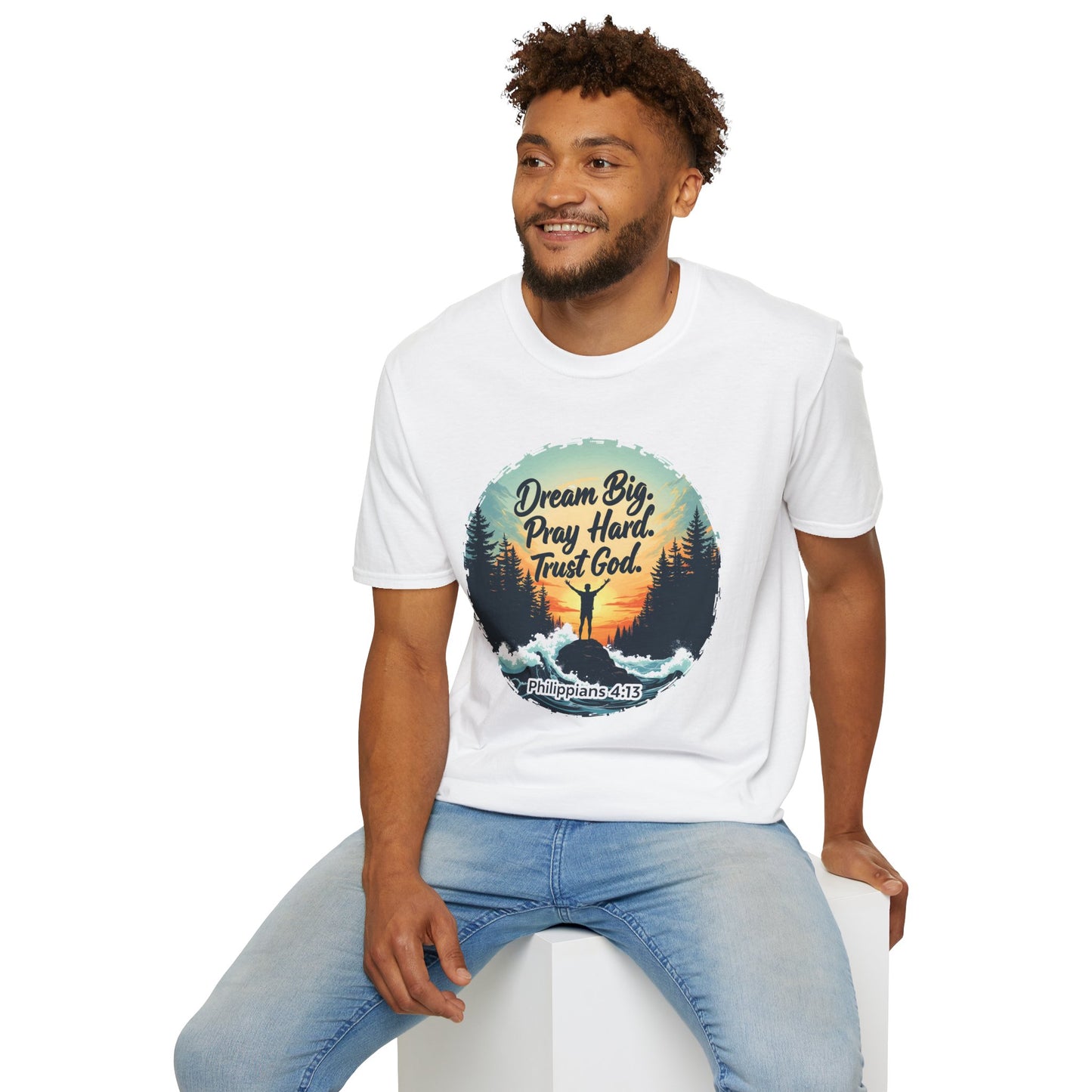Dream Big, Pray Hard, Trust God - Philippians 4:13 Bible Verse T-Shirt
