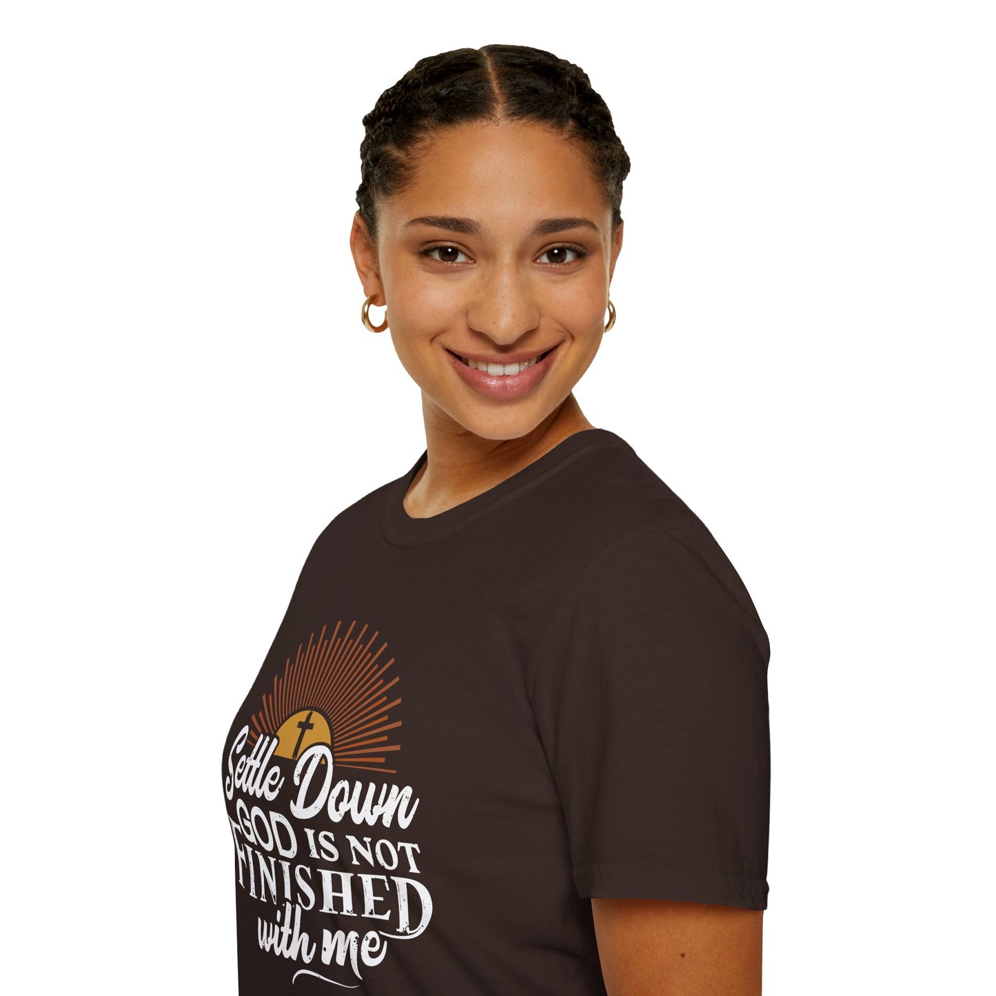 Settle Down, God Is Not Finished With Me T-Shirt