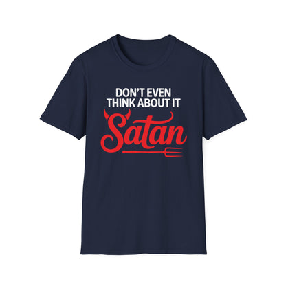 Don’t Even Think About It Satan T-Shirt