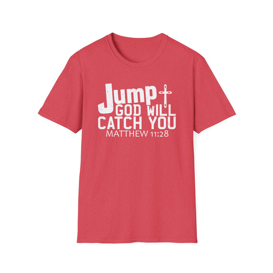Jump, God Will Catch You - Matthew 11:28 T-Shirt