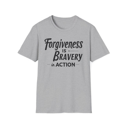 Forgiveness Is Bravery In Action T-Shirt
