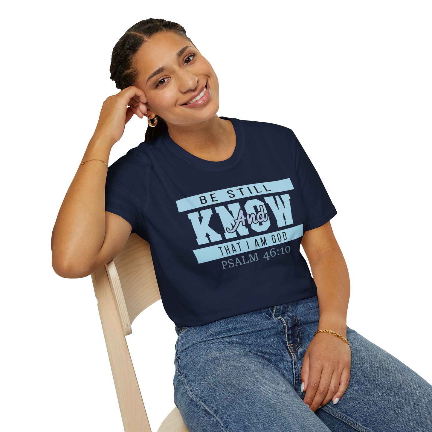 Be Still And Know That I Am God - Psalm 46:10 Bible Verse T-Shirt