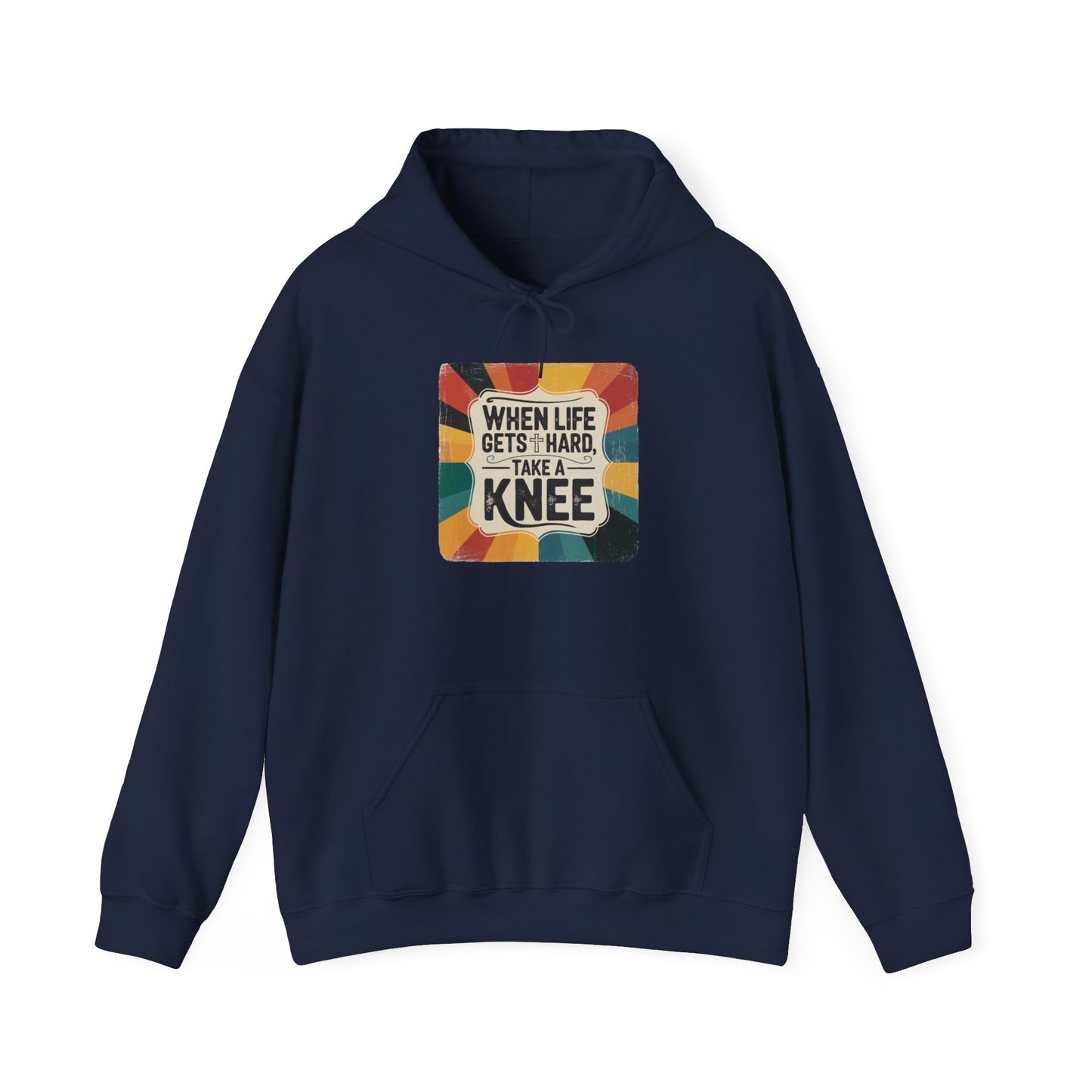 When Life Gets Hard Take a Knee — Inspirational Christian Hoodie