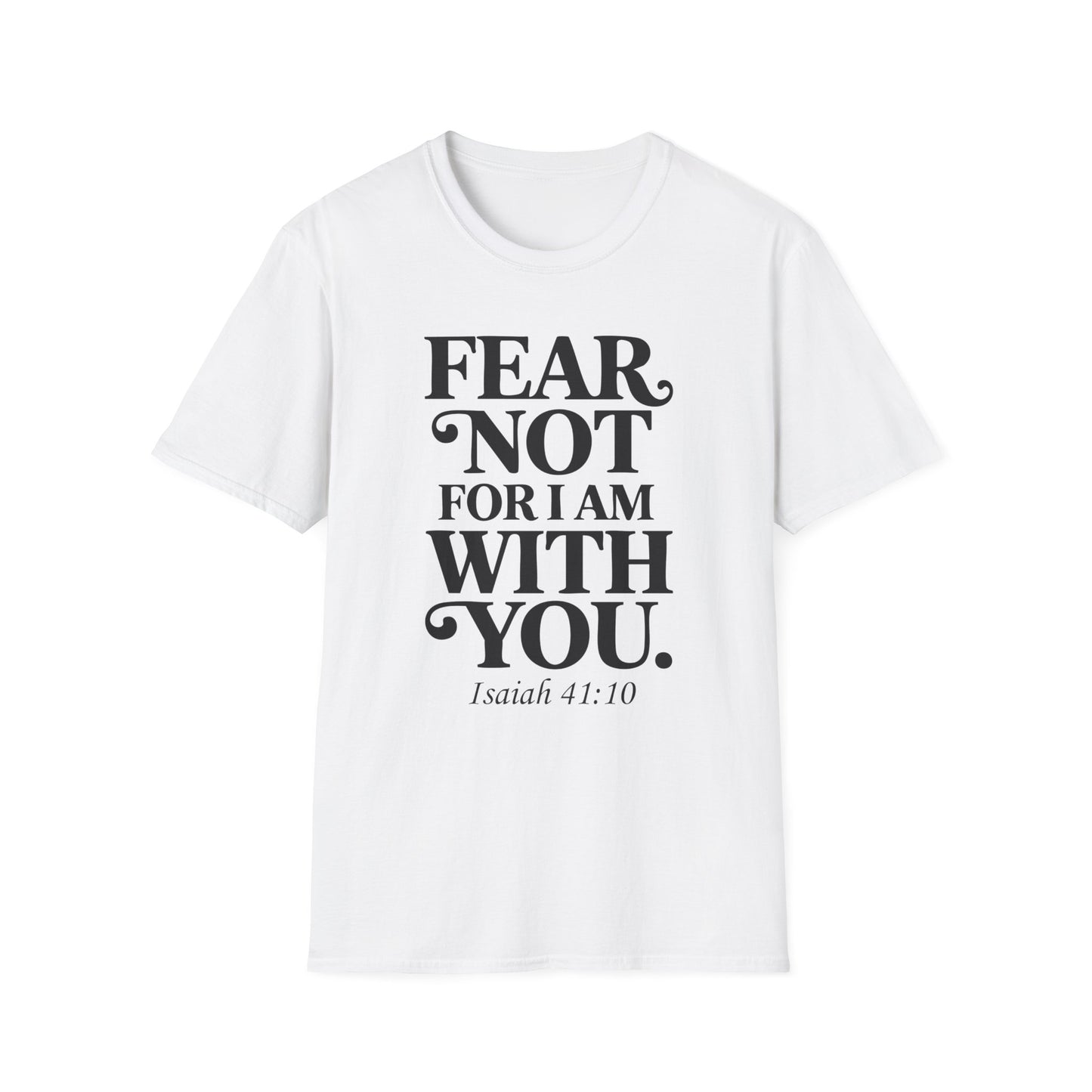 Fear Not For I Am With You T-Shirt