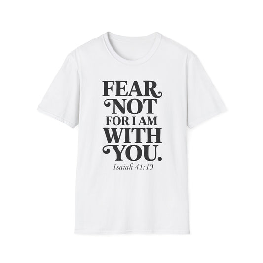 Fear Not For I Am With You T-Shirt