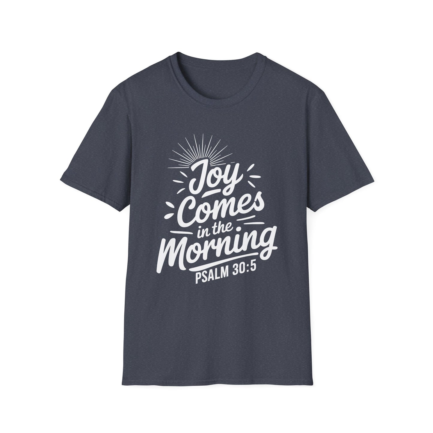 Joy Comes In The Morning - Psalm 30:5 Bible Verse T-Shirt