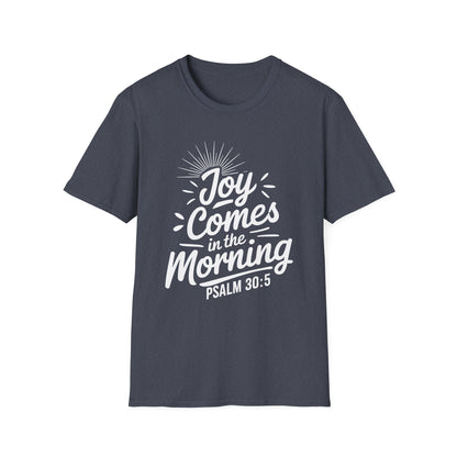 Joy Comes In The Morning - Psalm 30:5 Bible Verse T-Shirt